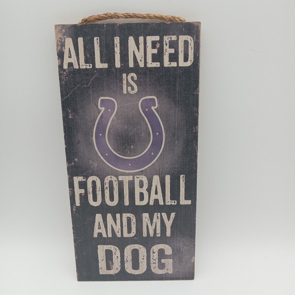 Indoor Wooden Sign All I Need is Football and my Dog Indianapolis Colts
